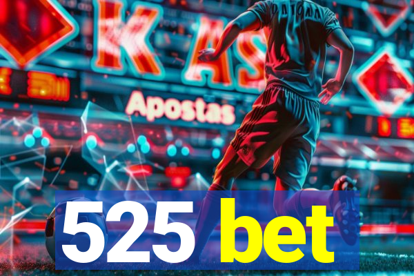 525 bet